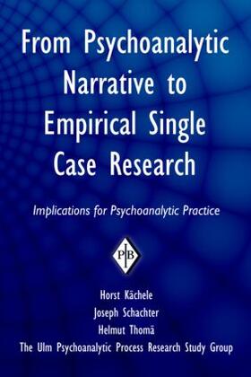 Kachele / Kächele / Schachter |  From Psychoanalytic Narrative to Empirical Single Case Research | Buch |  Sack Fachmedien