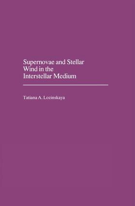 Lozinskaya |  Supernovae and Stellar Wind in the Interstellar Medium | Buch |  Sack Fachmedien