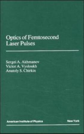 Akhmanov / Chirkin / Vysloukh |  Optics of Femtosecond Laser Pulses | Buch |  Sack Fachmedien