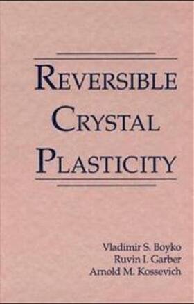 Boyko / Kossevich / Garber |  Reversible Crystal Plasticity | Buch |  Sack Fachmedien