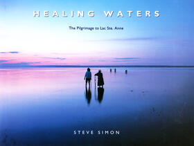 Simon |  Healing Waters: The Pilgrimage to Lac Ste. Anne | Buch |  Sack Fachmedien