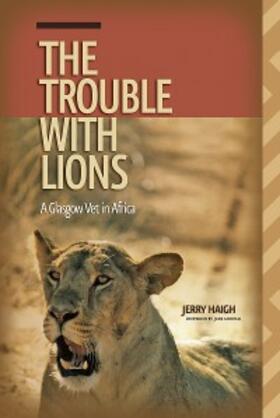 Haigh |  The Trouble with Lions | eBook | Sack Fachmedien