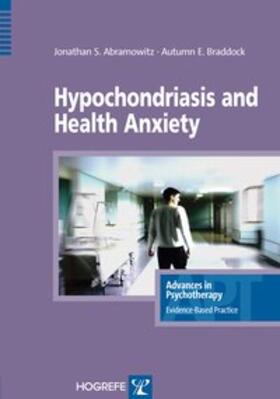 Abramowitz / Braddock |  Hypochondriasis and Health Anxiety | Buch |  Sack Fachmedien