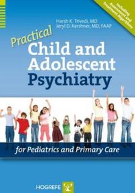 Trivedi / Kershner |  Practical Child and Adolescent Psychiatry for Pediatrics and Primary Care | Buch |  Sack Fachmedien