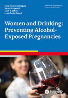 Velasquez / Ingersoll / Sobell |  Women and Drinking: Preventing Alcohol-Exposed Pregnancies | Buch |  Sack Fachmedien