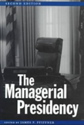 Pfiffner |  The Managerial Presidency, Second Edition | Buch |  Sack Fachmedien