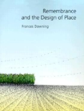Downing |  Remembrance and the Design of Place | Buch |  Sack Fachmedien