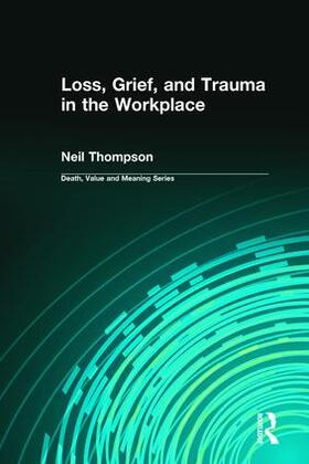 Thompson / Lund |  Loss, Grief, and Trauma in the Workplace | Buch |  Sack Fachmedien