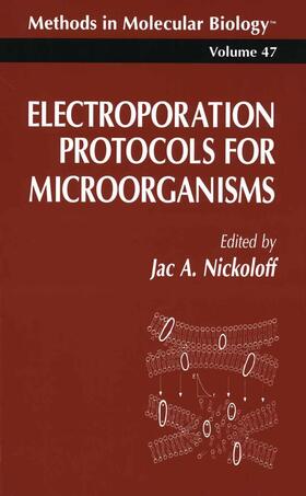 Nickoloff | Electroporation Protocols for Microorganisms | Buch | 978-0-89603-310-8 | sack.de