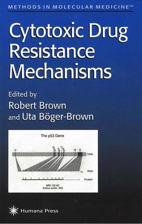 Böger-Brown / Brown |  Cytotoxic Drug Resistance Mechanisms | Buch |  Sack Fachmedien