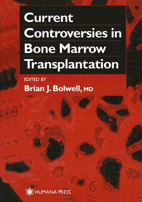 Bolwell |  Current Controversies in Bone Marrow Transplantation | Buch |  Sack Fachmedien