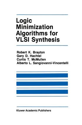 Brayton / Sangiovanni-Vincentelli / Hachtel |  Logic Minimization Algorithms for VLSI Synthesis | Buch |  Sack Fachmedien
