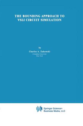Zukowski |  The Bounding Approach to VLSI Circuit Simulation | Buch |  Sack Fachmedien