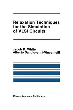White / Sangiovanni-Vincentelli |  Relaxation Techniques for the Simulation of VLSI Circuits | Buch |  Sack Fachmedien