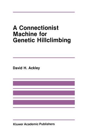 Ackley |  A Connectionist Machine for Genetic Hillclimbing | Buch |  Sack Fachmedien