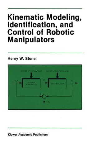Stone |  Kinematic Modeling, Identification, and Control of Robotic Manipulators | Buch |  Sack Fachmedien