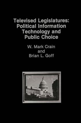 Crain / Goff |  Televised Legislatures: Political Information Technology and Public Choice | Buch |  Sack Fachmedien