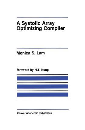 Lam |  A Systolic Array Optimizing Compiler | Buch |  Sack Fachmedien