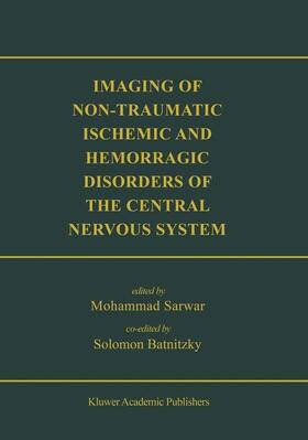 Sarwar / Batnitzky |  Imaging of Non-Traumatic Ischemic and Hemorrhagic Disorders of the Central Nervous System | Buch |  Sack Fachmedien