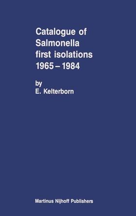 Kelterborn |  Catalogue of Salmonella First Isolations 1965¿1984 | Buch |  Sack Fachmedien