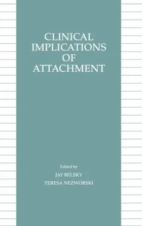 Belsky / Nezworski |  Clinical Implications of Attachment | Buch |  Sack Fachmedien