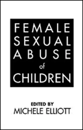 Elliott |  Female Sexual Abuse of Children | Buch |  Sack Fachmedien