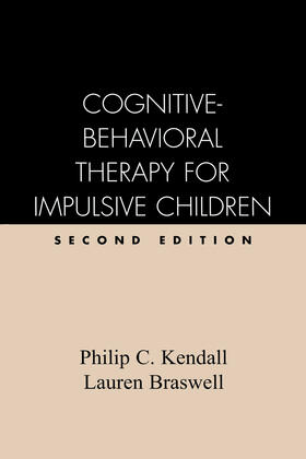 Kendall / Braswell |  Cognitive-Behavioral Therapy for Impulsive Children, Second Edition | Buch |  Sack Fachmedien