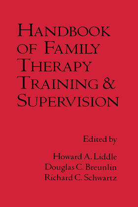 Liddle / Breunlin / Schwartz |  Handbook of Family Therapy Training and Supervision | Buch |  Sack Fachmedien