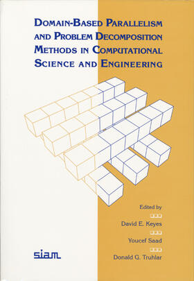 Keyes / Saad / Truhlar |  Domain-Based Parallelism and Problem Decomposition Methods in Computational Science and Engineering | Buch |  Sack Fachmedien