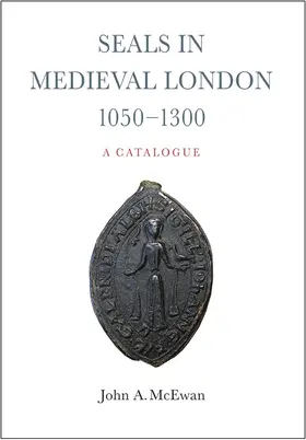 McEwan |  Seals in Medieval London, 1050-1300: A Catalogue | Buch |  Sack Fachmedien