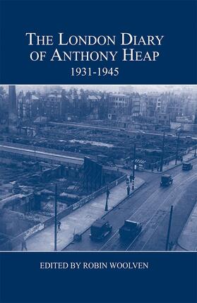 Woolven |  The London Diary of Anthony Heap, 1931-1945 | Buch |  Sack Fachmedien