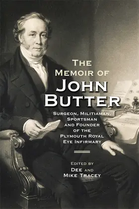 Tracey |  The Memoir of John Butter: Surgeon, Militiaman, Sportsman and Founder of the Plymouth Royal Eye Infirmary | Buch |  Sack Fachmedien