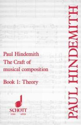 Hindemith |  The Craft of Musical Composition, Book I: Theory | Buch |  Sack Fachmedien