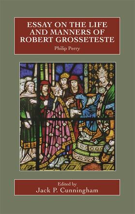 Perry / Cunningham |  Essay on the Life and Manners of Robert Grosseteste | Buch |  Sack Fachmedien