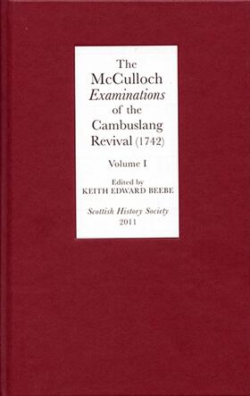 Keith E. Beebe |  The McCulloch Examinations of the Cambuslang Revival (1742): A Critical Edition, Volume 1 | Buch |  Sack Fachmedien