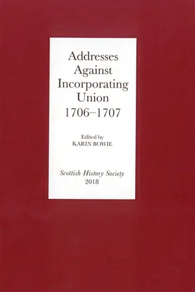 Bowie |  Addresses Against Incorporating Union, 1706-1707 | Buch |  Sack Fachmedien