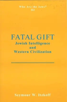 Itzkoff |  Fatal Gift: Jewish Intelligence and Western Civilisation | Buch |  Sack Fachmedien