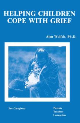 Wolfelt |  Helping Children Cope With Grief | Buch |  Sack Fachmedien