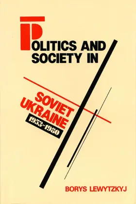 Lewytzkyj |  Politics and Society in Soviet Ukraine, 1953-1980 | Buch |  Sack Fachmedien