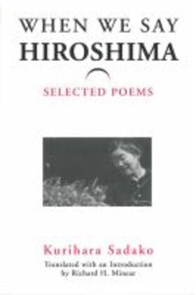 Kurihara |  When We Say 'hiroshima': Selected Poems | Buch |  Sack Fachmedien