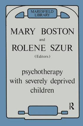 Boston / Szur |  Psychotherapy with Severely Deprived Children | Buch |  Sack Fachmedien