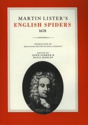 Parker / Harley |  Martin Lister's English Spiders, 1678: Translated by Malcolm Davies and Basil Harley. Edited, with an Introduction, by John Parker and Basil Harley | Buch |  Sack Fachmedien