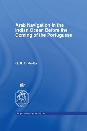 Tibbetts |  Arab Navigation in the Indian Ocean before the Portuguese | Buch |  Sack Fachmedien