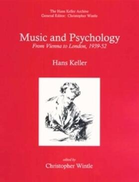 Keller / Wintle |  Music and Psychology: From Vienna to London, 1939-52 | Buch |  Sack Fachmedien