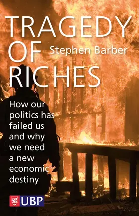 Barber |  Tragedy of Riches: How Our Politics Has Failed Us and Why We Need a New Economic Destiny | Buch |  Sack Fachmedien