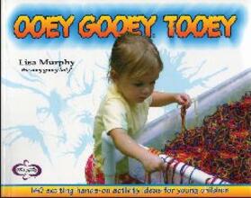 Murphy |  Ooey Gooey(r) Tooey: 140 Exciting Hands-On Activity Ideas for Young Children | Buch |  Sack Fachmedien