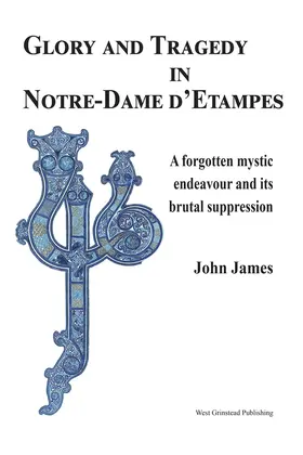 James |  Glory and Tragedy in Notre-Dame d'Etampes | Buch |  Sack Fachmedien