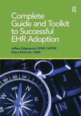 Daigrepoint / McGrath |  Complete Guide and Toolkit to Successful EHR Adoption | Buch |  Sack Fachmedien