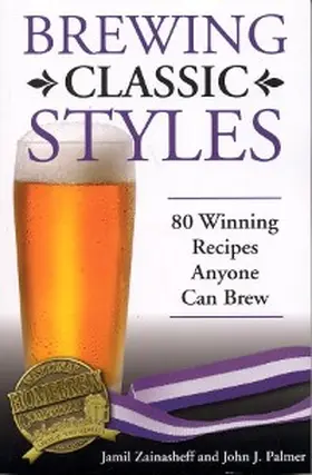 Zainasheff / Palmer |  Brewing Classic Styles | eBook | Sack Fachmedien