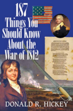Hickey |  187 Things You Should Know about the War of 1812 | Buch |  Sack Fachmedien